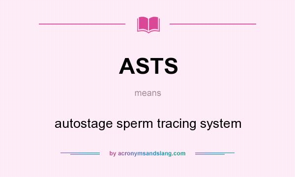 What does ASTS mean? It stands for autostage sperm tracing system