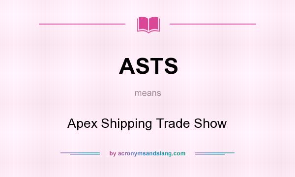 What does ASTS mean? It stands for Apex Shipping Trade Show