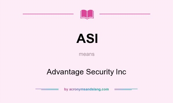 What does ASI mean? It stands for Advantage Security Inc