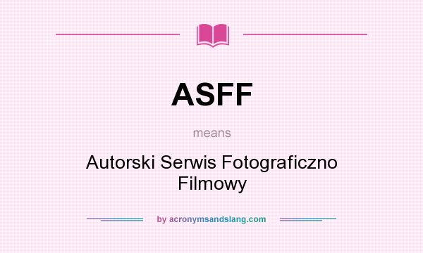 What does ASFF mean? It stands for Autorski Serwis Fotograficzno Filmowy