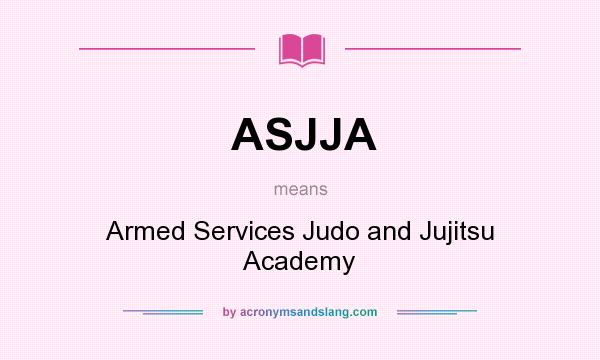 What does ASJJA mean? It stands for Armed Services Judo and Jujitsu Academy