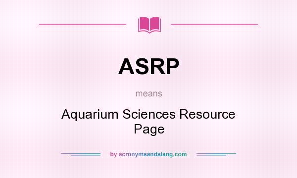 What does ASRP mean? It stands for Aquarium Sciences Resource Page
