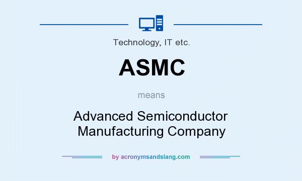 What does ASMC mean? It stands for Advanced Semiconductor Manufacturing Company