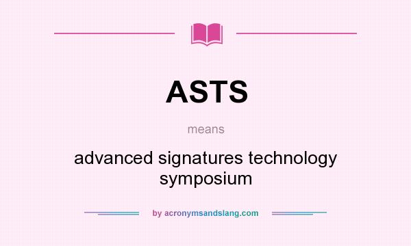 What does ASTS mean? It stands for advanced signatures technology symposium