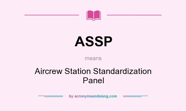 What does ASSP mean? It stands for Aircrew Station Standardization Panel