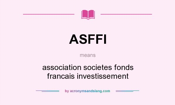What does ASFFI mean? It stands for association societes fonds francais investissement