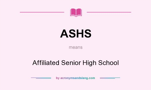 What does ASHS mean? It stands for Affiliated Senior High School