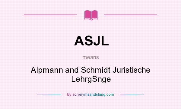 What does ASJL mean? It stands for Alpmann and Schmidt Juristische LehrgSnge