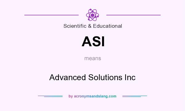 What does ASI mean? It stands for Advanced Solutions Inc