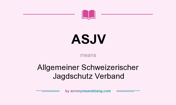 What does ASJV mean? It stands for Allgemeiner Schweizerischer Jagdschutz Verband