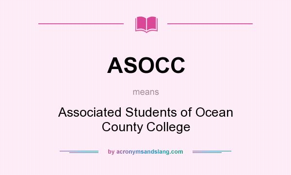 What does ASOCC mean? It stands for Associated Students of Ocean County College