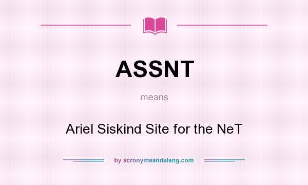 What does ASSNT mean? It stands for Ariel Siskind Site for the NeT