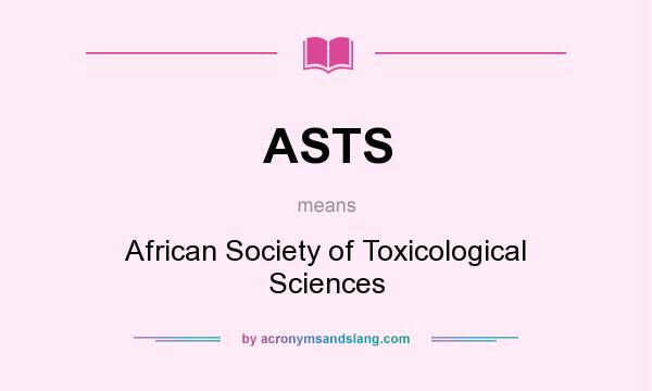 What does ASTS mean? It stands for African Society of Toxicological Sciences