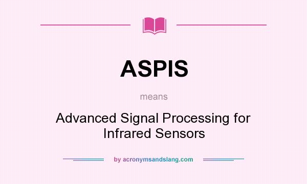 What does ASPIS mean? It stands for Advanced Signal Processing for Infrared Sensors