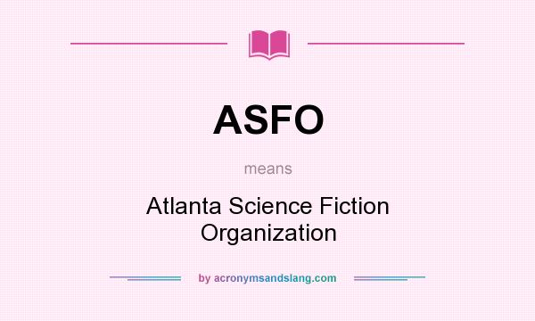 What does ASFO mean? It stands for Atlanta Science Fiction Organization