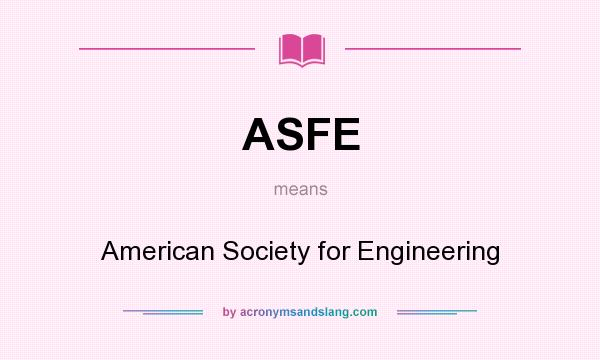 What does ASFE mean? It stands for American Society for Engineering