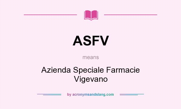 What does ASFV mean? It stands for Azienda Speciale Farmacie Vigevano