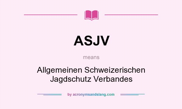 What does ASJV mean? It stands for Allgemeinen Schweizerischen Jagdschutz Verbandes