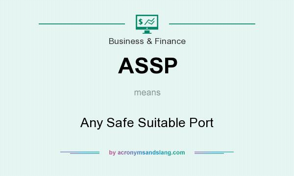 What does ASSP mean? It stands for Any Safe Suitable Port