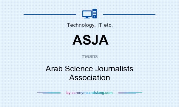 What does ASJA mean? It stands for Arab Science Journalists Association