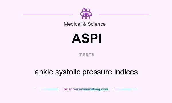 What does ASPI mean? It stands for ankle systolic pressure indices