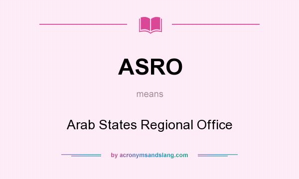 What does ASRO mean? It stands for Arab States Regional Office