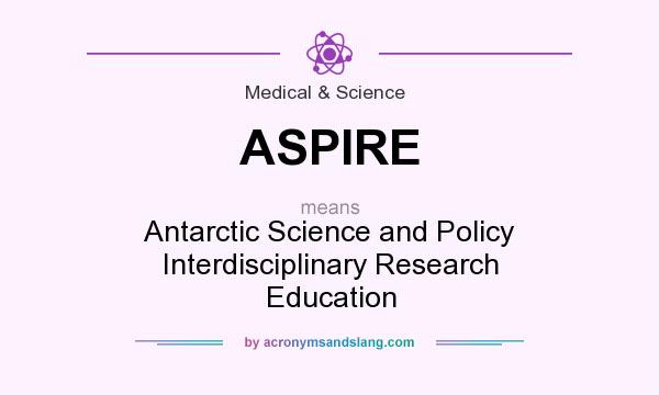 What does ASPIRE mean? It stands for Antarctic Science and Policy Interdisciplinary Research Education