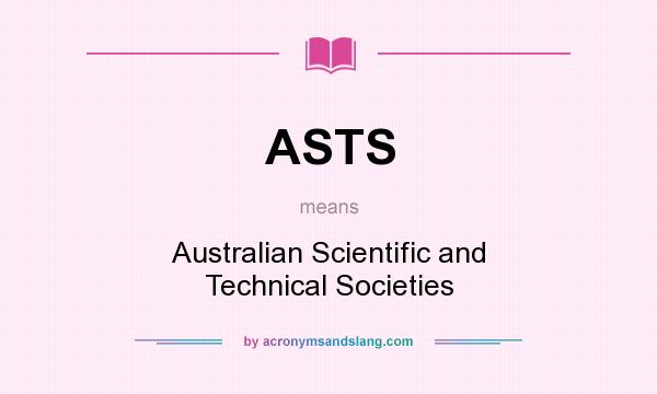 What does ASTS mean? It stands for Australian Scientific and Technical Societies