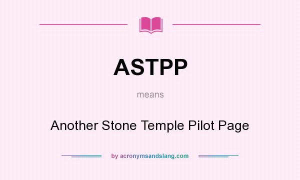 What does ASTPP mean? It stands for Another Stone Temple Pilot Page