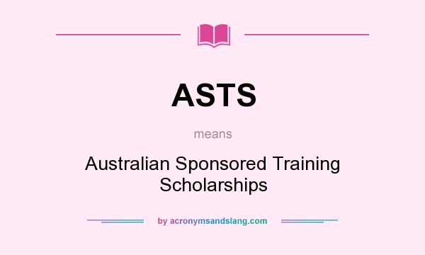 What does ASTS mean? It stands for Australian Sponsored Training Scholarships