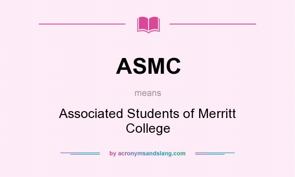 What does ASMC mean? It stands for Associated Students of Merritt College