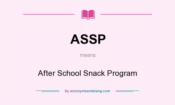 What does ASSP mean? It stands for After School Snack Program