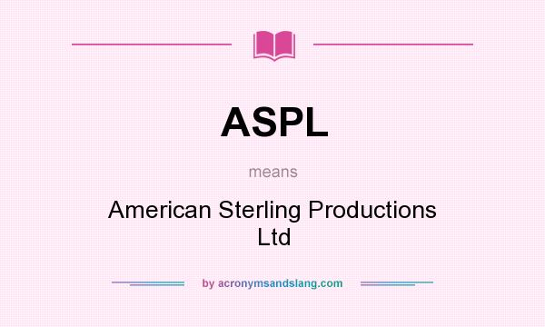 What does ASPL mean? It stands for American Sterling Productions Ltd
