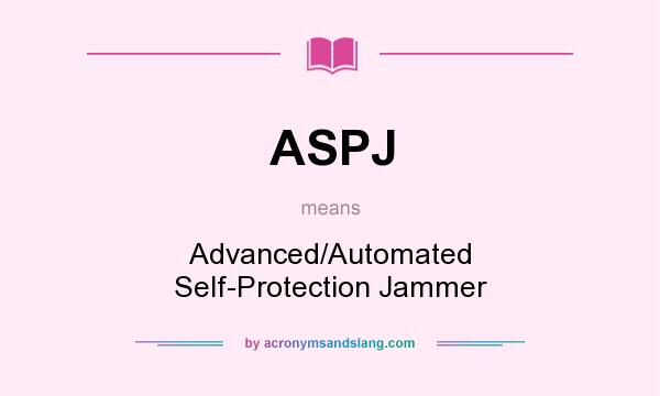 What does ASPJ mean? It stands for Advanced/Automated Self-Protection Jammer