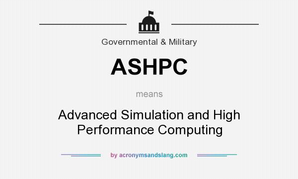 What does ASHPC mean? It stands for Advanced Simulation and High Performance Computing