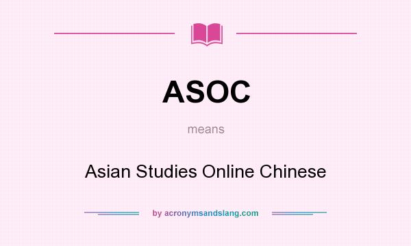 What does ASOC mean? It stands for Asian Studies Online Chinese
