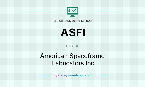 What does ASFI mean? It stands for American Spaceframe Fabricators Inc