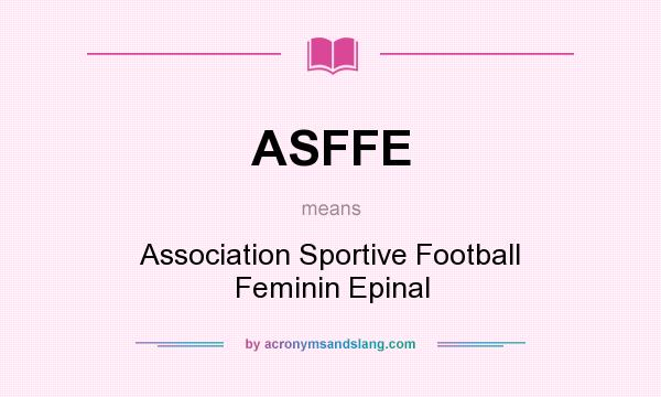 What does ASFFE mean? It stands for Association Sportive Football Feminin Epinal