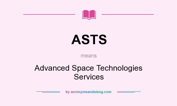 What does ASTS mean? It stands for Advanced Space Technologies Services