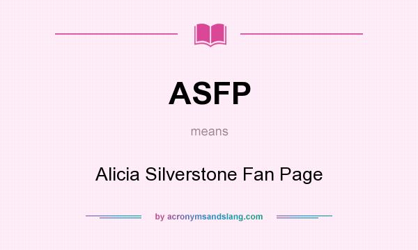 What does ASFP mean? It stands for Alicia Silverstone Fan Page