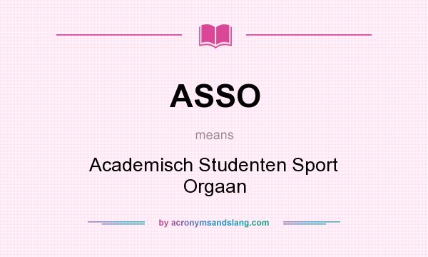 What does ASSO mean? It stands for Academisch Studenten Sport Orgaan