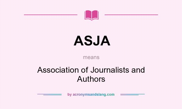 What does ASJA mean? It stands for Association of Journalists and Authors