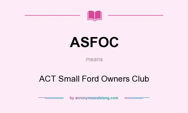 What does ASFOC mean? It stands for ACT Small Ford Owners Club