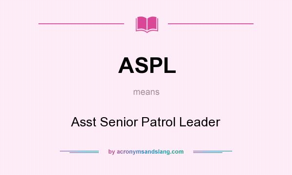 What does ASPL mean? It stands for Asst Senior Patrol Leader