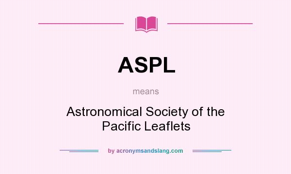 What does ASPL mean? It stands for Astronomical Society of the Pacific Leaflets