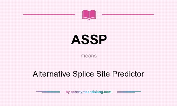 What does ASSP mean? It stands for Alternative Splice Site Predictor