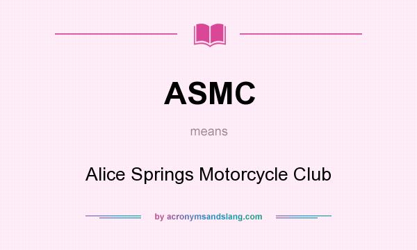 What does ASMC mean? It stands for Alice Springs Motorcycle Club