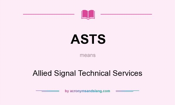 What does ASTS mean? It stands for Allied Signal Technical Services