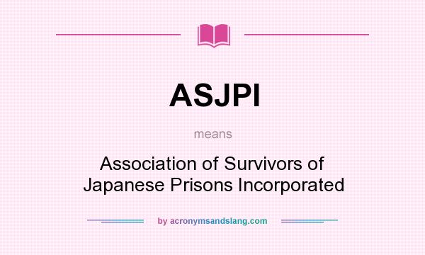 What does ASJPI mean? It stands for Association of Survivors of Japanese Prisons Incorporated