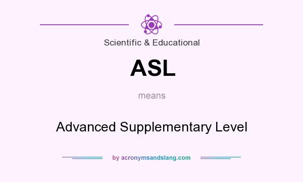 What does ASL mean? It stands for Advanced Supplementary Level